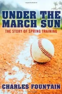 Under the March Sun: The Story of Spring Training (repost)