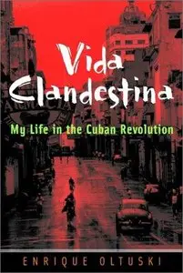 Vida Clandestina: My Life in the Cuban Revolution (Repost)