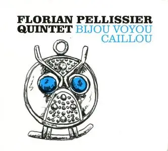 Florian Pellissier Quintet - Bijou Voyou Caillou (2018)