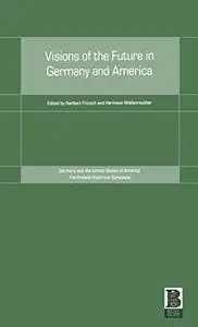 Visions of the Future in Germany and America (Krefeld Historical Symposia Series)