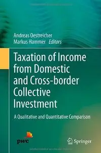 Taxation of Income from Domestic and Cross-border Collective Investment: A Qualitative and Quantitative Comparison