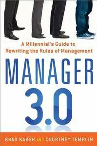 Manager 3.0: A Millennial's Guide to Rewriting the Rules of Management (repost)