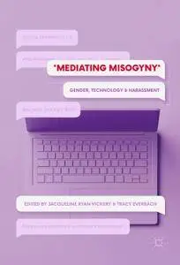 Mediating Misogyny: Gender, Technology, and Harassment