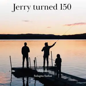 «Jerry turned 150» by Sulagna Sarkar