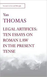 Legal Artifices: Ten Essays on Roman Law in the Present Tense