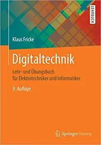 Digitaltechnik: Lehr- und Übungsbuch für Elektrotechniker und Informatiker