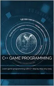 C++ Game Programming: Learn game programming with C++ step by step very easy