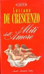 Luciano De Crescenzo - I miti dell'amore