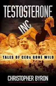 Testosterone Inc.: Tales of CEOs Gone Wild (Repost)