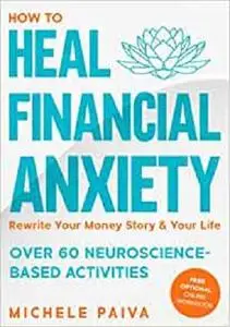 How to Heal Financial Anxiety: Rewrite Your Money Story & Your Life (Finance Therapy)