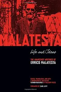 Life and Ideas: The Anarchist Writings of Errico Malatesta