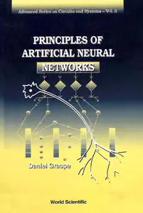 Principles of Artificial Neural Networks (Advanced Series on Circuits and Systems) by Daniel Graupe [Repost]