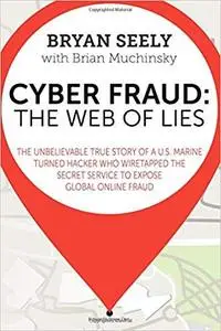 Cyber Fraud:: The Web of Lies