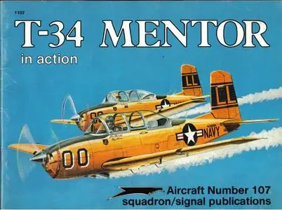 T-34 Mentor in action - Aircraft Number 107 (Squadron/Signal Publications 1107)