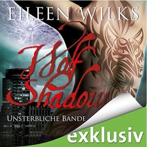 Eileen Wilks - Wolf Shadow - Band 9 - Unsterbliche Bande