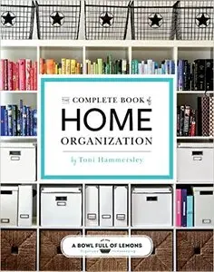 The Complete Book of Home Organization: 200+ Tips and Projects