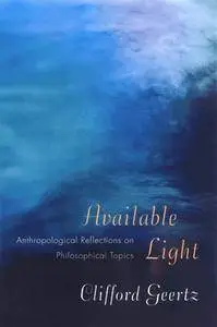 Available Light: Anthropological Reflections on Philosophical Topics