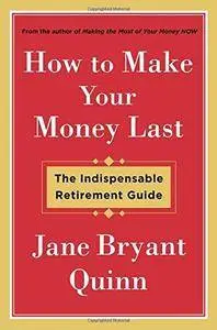 How to Make Your Money Last: The Indispensable Retirement Guide (Repost)