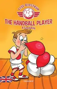 «The Handball Player #3: A Good Day» by Lise Bidstrup