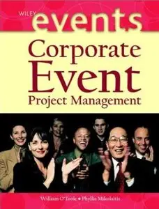 Corporate Event Project Management (The Wiley Event Management Series) (repost)