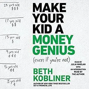 Make Your Kid A Money Genius (Even If You're Not): A Parents’ Guide for Kids 3 to 23 [Audiobook]