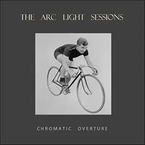 The Arc Light Sessions - Chromatic Overture (2020)