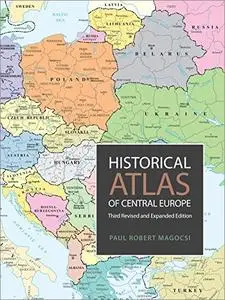 Historical Atlas of Central Europe, 3rd Revised and Expanded Edition