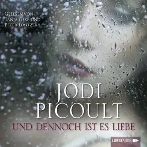 Jodi Picoult - Und dennoch ist es Liebe