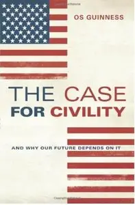 The Case for Civility: And Why Our Future Depends on It