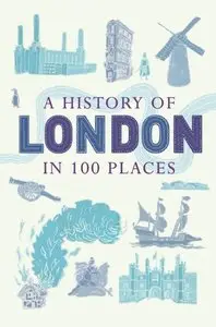 A History of London in 100 Places