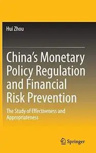 China’s Monetary Policy Regulation and Financial Risk Prevention: The Study of Effectiveness and Appropriateness