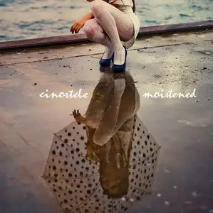Cinortele - Moistened