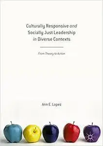 Culturally Responsive and Socially Just Leadership in Diverse Contexts: From Theory to Action (Repost)