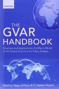 The GVAR Handbook: Structure and Applications of a Macro Model of the Global Economy for Policy Analysis