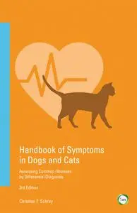 Handbook of Symptoms in Dogs and Cats: Assessing Common Illnesses by Differential Diagnosis , Third Edition