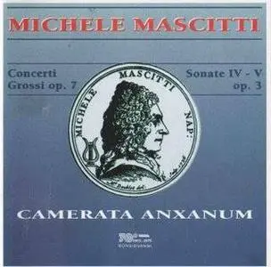 Michele Mascitti - Concerti Grossi, Op. 7, Sonate IV-V, Op. 3