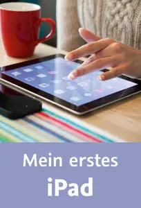  Mein erstes iPad Auspacken – Einschalten – Loslegen