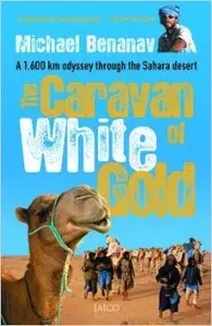 The Caravan of White Gold: An odyssey of 1,600 km through the Sahara desert