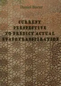"Current Perspective to Predict Actual Evapotranspiration" ed. by Daniel Bucur