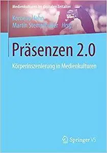 Präsenzen 2.0: Körperinszenierung in Medienkulturen (Repost)