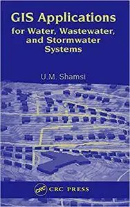 GIS Applications for Water, Wastewater, and Stormwater Systems (Repost)