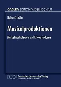 Musicalproduktionen: Marketingstrategien und Erfolgsfaktoren