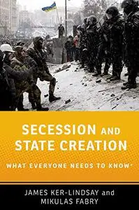 Secession and State Creation: What Everyone Needs to Know