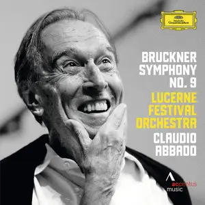 Claudio Abbado, Lucerne Festival Orchestra - Bruckner: Symphony No 9 (2014) [Official Digital Download - 24bit/48kHz]