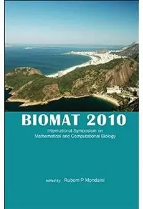 Biomat 2010: International Symposium on Mathematical and Computational Biology