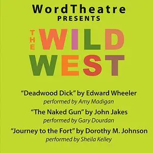 «WordTheatre: The Wild West» by Various