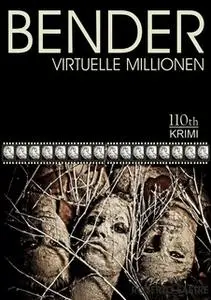 «Bender: Virtuelle Millionen - Privatermittler Benders 2. Fall» by Roberto Sastre