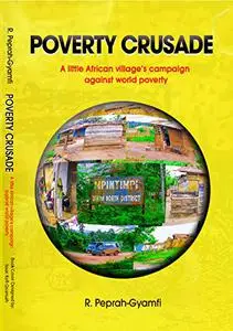 Poverty Crusade: A little African village's campaign against world poverty