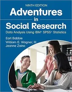 Adventures in Social Research: Data Analysis Using IBM® SPSS® Statistics