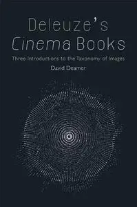 Deleuze's Cinema Books: Three Introductions to the Taxonomy of Images